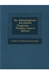 Die Sabbathglocke: Kirchliche Zeugnisse ...