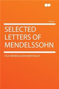 Selected Letters of Mendelssohn