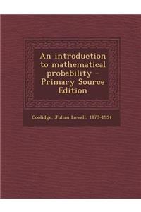 An Introduction to Mathematical Probability - Primary Source Edition