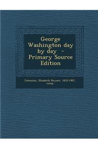 George Washington Day by Day
