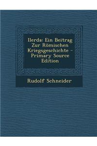 Ilerda: Ein Beitrag Zur Romischen Kriegsgeschichte