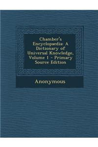 Chamber's Encyclopaedia: A Dictionary of Universal Knowledge, Volume 1
