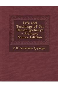 Life and Teachings of Sri Ramanujacharya