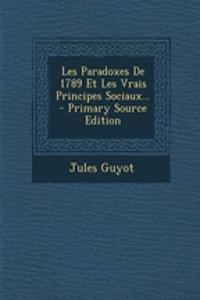 Les Paradoxes De 1789 Et Les Vrais Principes Sociaux... - Primary Source Edition