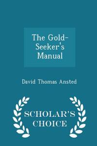 Gold-Seeker's Manual - Scholar's Choice Edition