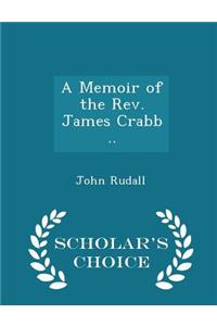 A Memoir of the Rev. James Crabb .. - Scholar's Choice Edition