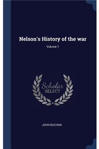 Nelson's History of the war; Volume 1