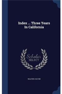 Index ... Three Years In California