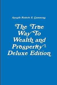 True Way To Wealth and Prosperity - 3rd Edition