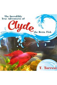 The Incredibly True Adventures of Clyde the Betta Fish