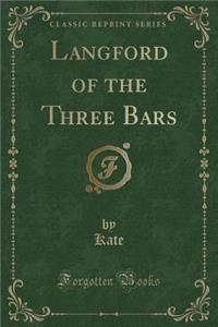 Langford of the Three Bars (Classic Reprint)