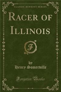 Racer of Illinois (Classic Reprint)