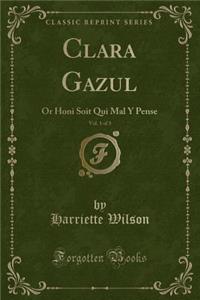 Clara Gazul, Vol. 1 of 3: Or Honi Soit Qui Mal Y Pense (Classic Reprint)