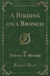 A Birding on a Bronco (Classic Reprint)