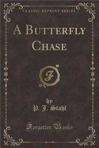 A Butterfly Chase (Classic Reprint)