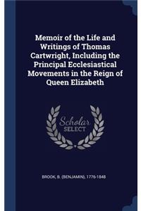 Memoir of the Life and Writings of Thomas Cartwright, Including the Principal Ecclesiastical Movements in the Reign of Queen Elizabeth