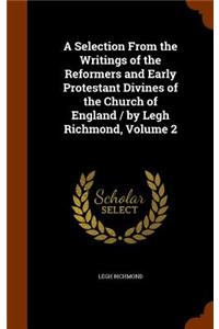Selection From the Writings of the Reformers and Early Protestant Divines of the Church of England / by Legh Richmond, Volume 2