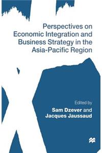 Perspectives on Economic Integration and Business Strategy in the Asia-Pacific Region