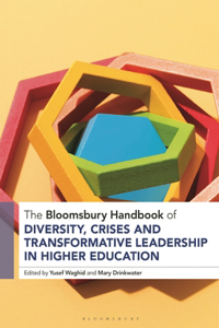 Bloomsbury Handbook of Diversity, Crises and Transformative Leadership in Higher Education