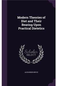 Modern Theories of Diet and Their Bearing Upon Practical Dietetics