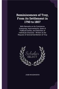 Reminiscences of Troy, From its Settlement in 1790 to 1807