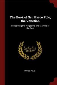 The Book of Ser Marco Polo, the Venetian