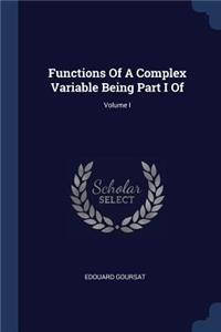 Functions of a Complex Variable Being Part I Of; Volume I