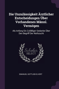 Die Unzulässigkeit Ärztlicher Entscheidungen Über Vorhandenes Männl. Vermögen