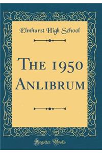 The 1950 Anlibrum (Classic Reprint)