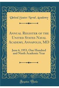 Annual Register of the United States Naval Academy, Annapolis, MD: June 6, 1953, One Hundred and Ninth Academic Year (Classic Reprint)