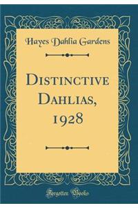 Distinctive Dahlias, 1928 (Classic Reprint)