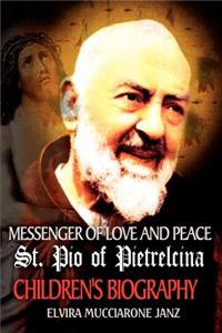 Messenger of Love and Peace St. Pio of Pietrelcina