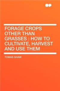 Forage Crops Other Than Grasses
