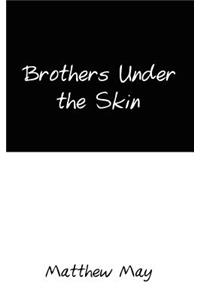 Brothers Under the Skin