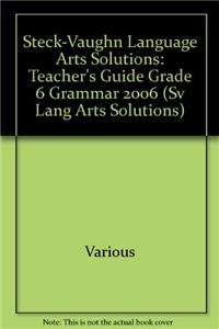 Steck-Vaughn Language Arts Solutions: Teacher's Guide Grade 6 Grammar 2006