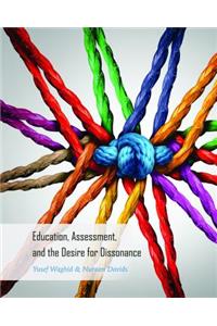 Education, Assessment, and the Desire for Dissonance