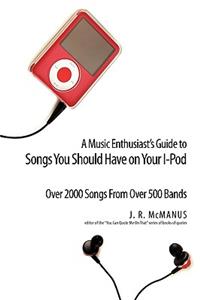 Music Enthusiast Guide to Songs You Should Have on Your I-Pod