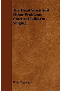 The Head Voice and Other Problems - Practical Talks on Singing
