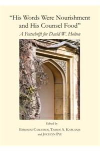 His Words Were Nourishment and His Counsel Food: A Festschrift for David W. Holton