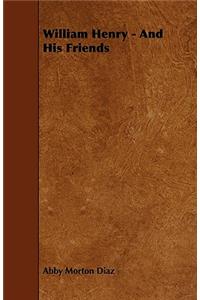 William Henry - And His Friends