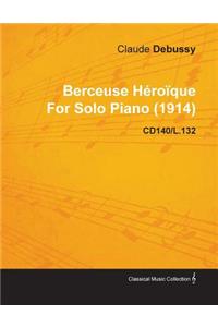 Berceuse Héroïque by Claude Debussy for Solo Piano (1914) Cd140/L.132