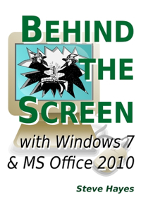 Behind the Screen with Windows 7 and MS Office 2010