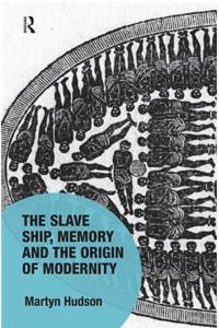 The Slave Ship, Memory and the Origin of Modernity