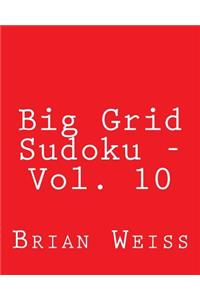 Big Grid Sudoku - Vol. 10