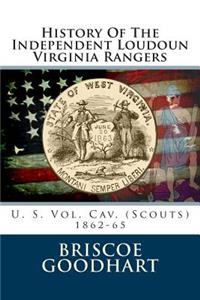 History of the Independent Loudoun Virginia Rangers: U. S. Vol. Cav. (Scouts) 1862-65