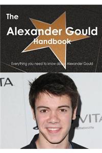 Alexander Gould Handbook - Everything You Need to Know about Alexander Gould
