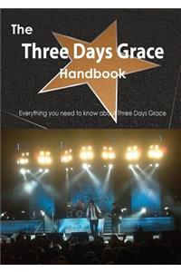 The Three Days Grace Handbook - Everything You Need to Know about Three Days Grace