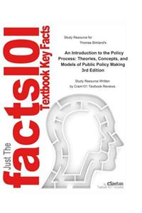 An Introduction to the Policy Process, Theories, Concepts, and Models of Public Policy Making