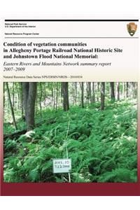 Condition of Vegetation Communities in Allegheny Portage Railroad National Historic Site and Johnstown Flood National Memorial