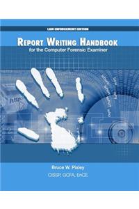 Report Writing Handbook for the Computer Forensic Examiner